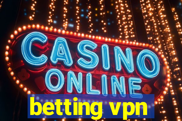 betting vpn