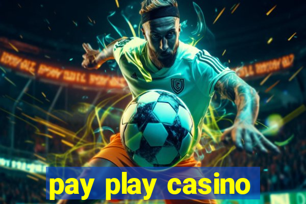 pay play casino