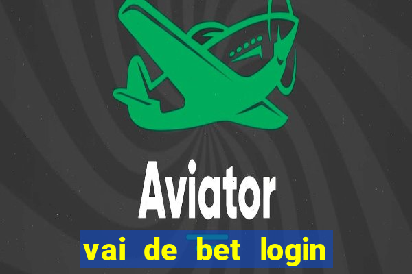 vai de bet login entrar agora