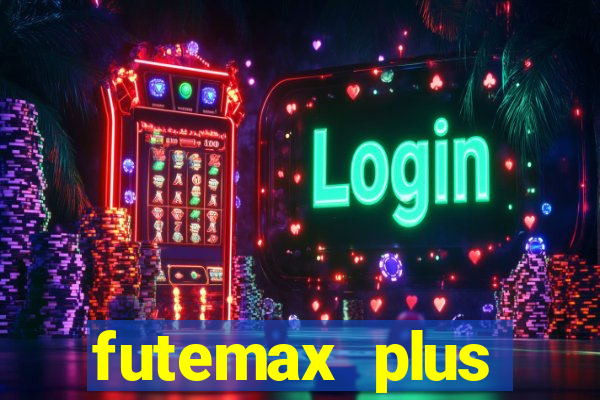 futemax plus futebol ao vivo