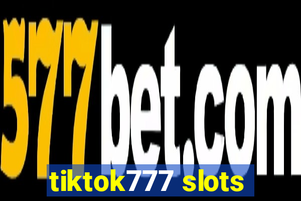 tiktok777 slots