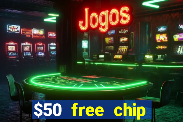 $50 free chip casino no deposit