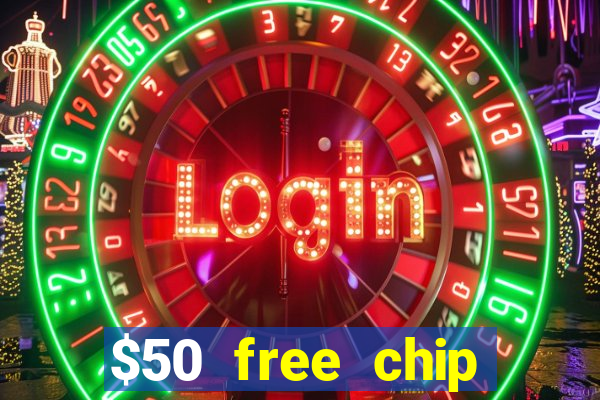 $50 free chip casino no deposit