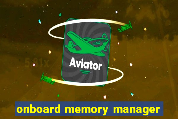 onboard memory manager