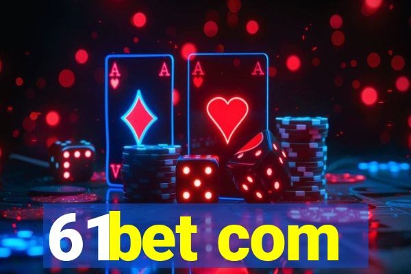 61bet com