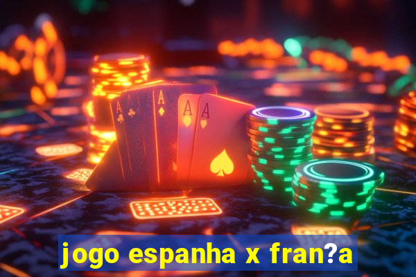 jogo espanha x fran?a