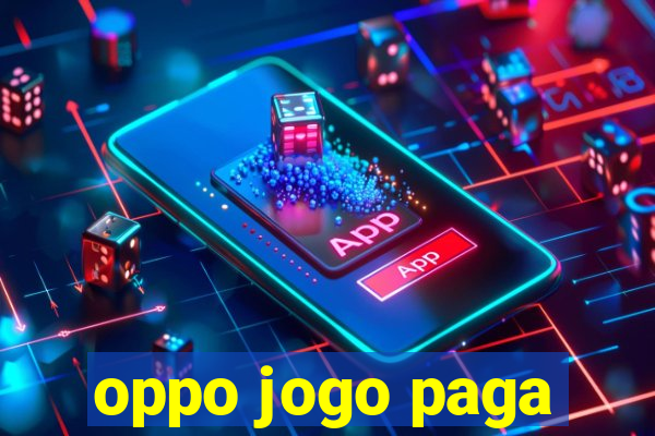 oppo jogo paga