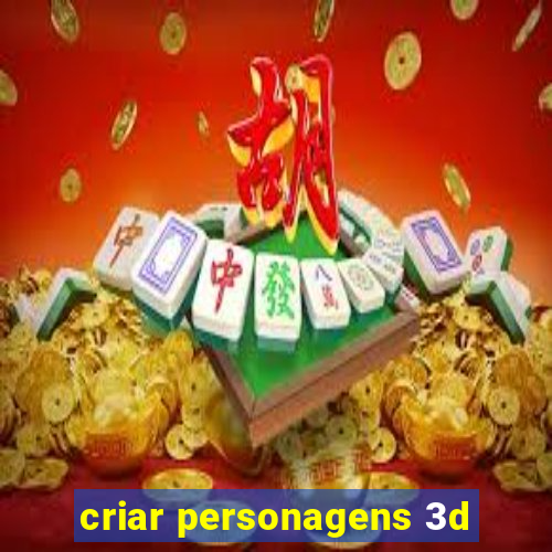 criar personagens 3d