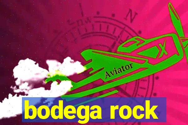 bodega rock