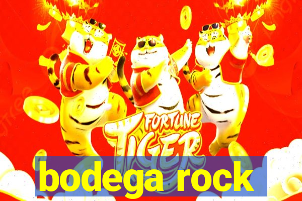 bodega rock