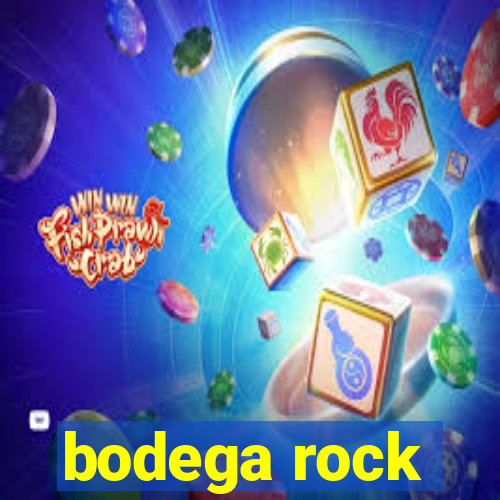 bodega rock