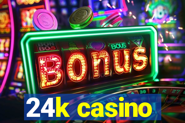 24k casino