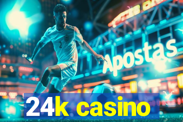 24k casino