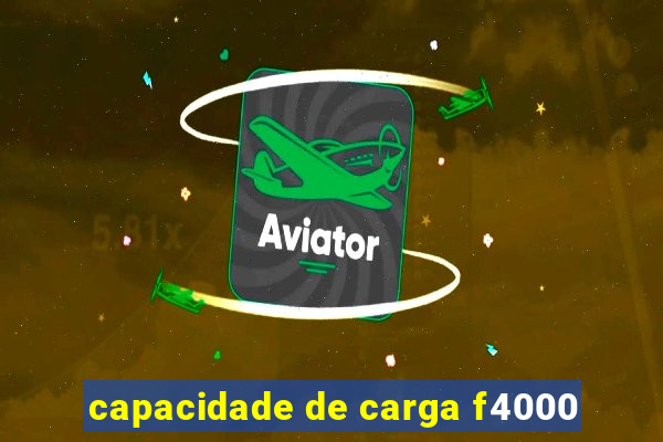 capacidade de carga f4000