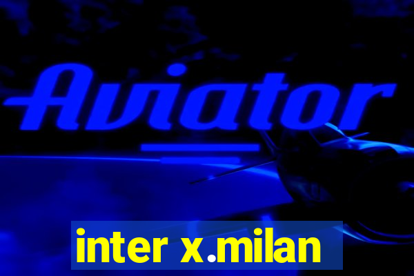 inter x.milan