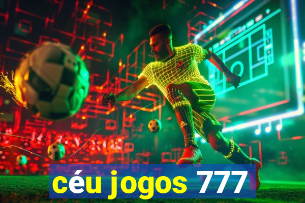 céu jogos 777