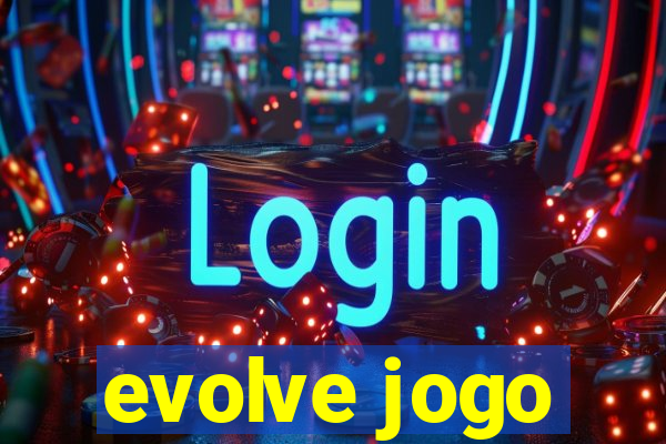 evolve jogo