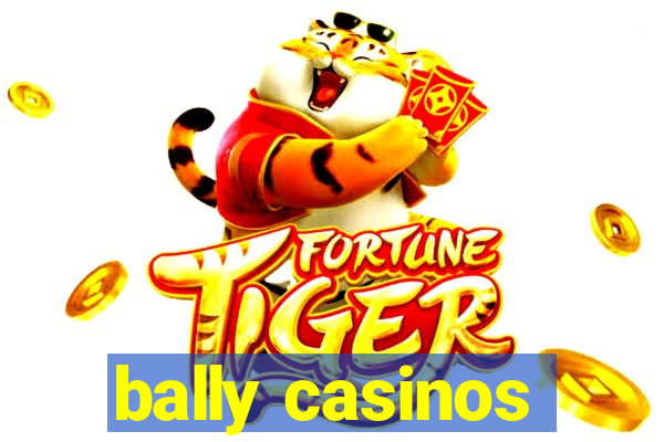 bally casinos