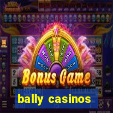 bally casinos