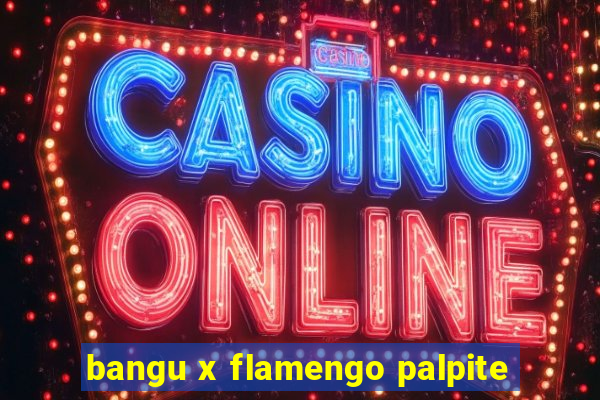 bangu x flamengo palpite