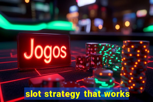 slot strategy that works