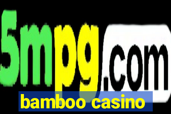 bamboo casino