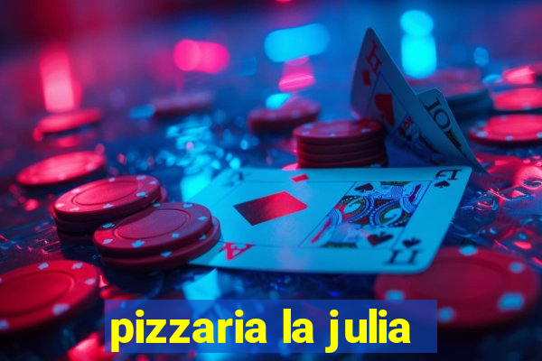 pizzaria la julia