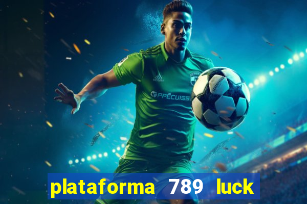 plataforma 789 luck é confiável