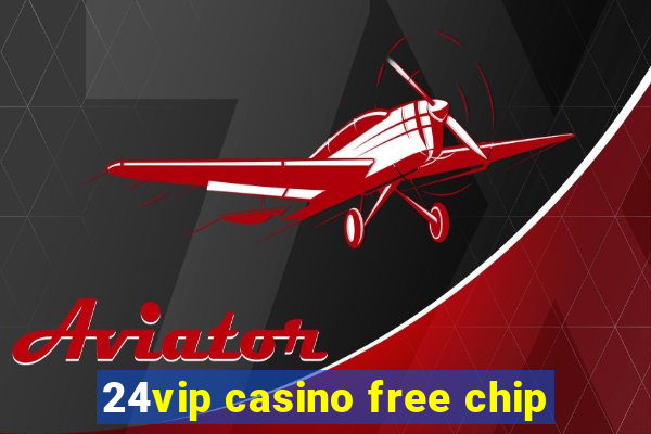 24vip casino free chip