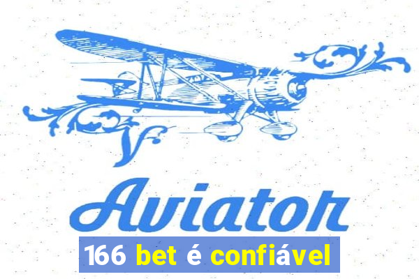 166 bet é confiável