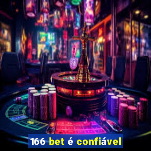 166 bet é confiável