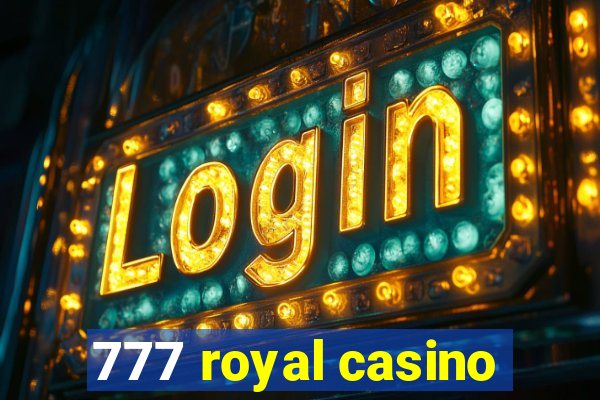 777 royal casino