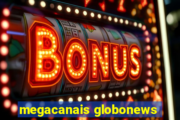 megacanais globonews