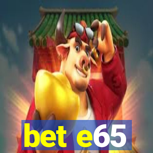 bet e65