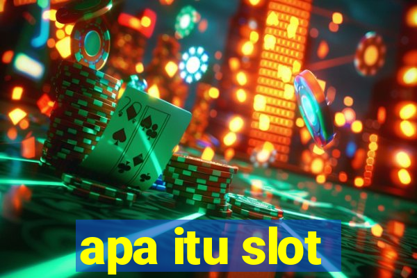 apa itu slot