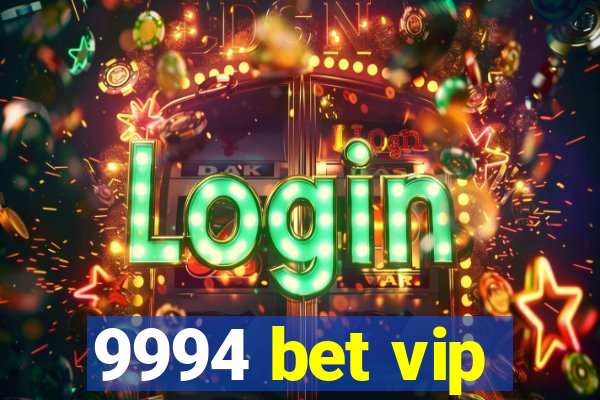 9994 bet vip