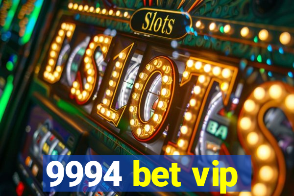 9994 bet vip