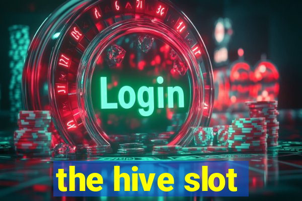 the hive slot