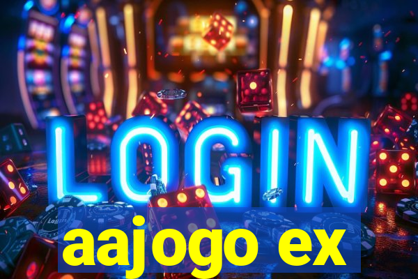 aajogo ex