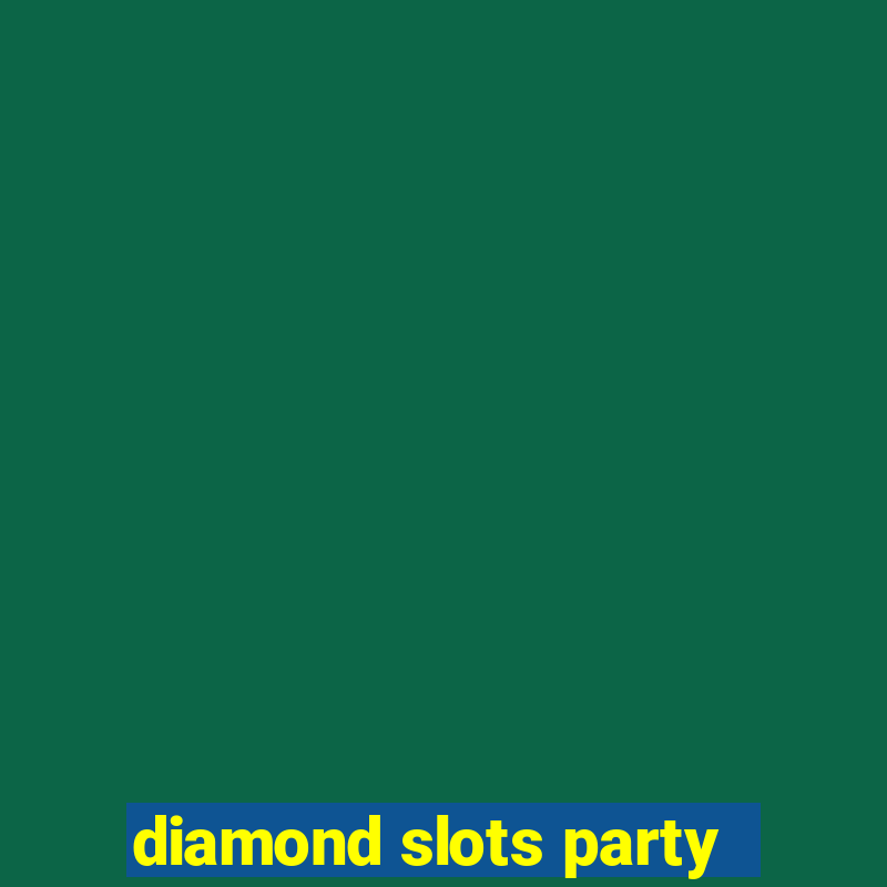 diamond slots party