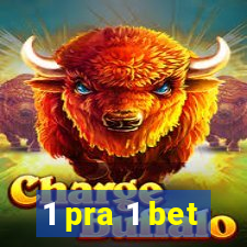 1 pra 1 bet