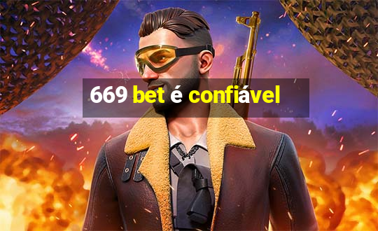 669 bet é confiável