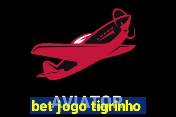 bet jogo tigrinho