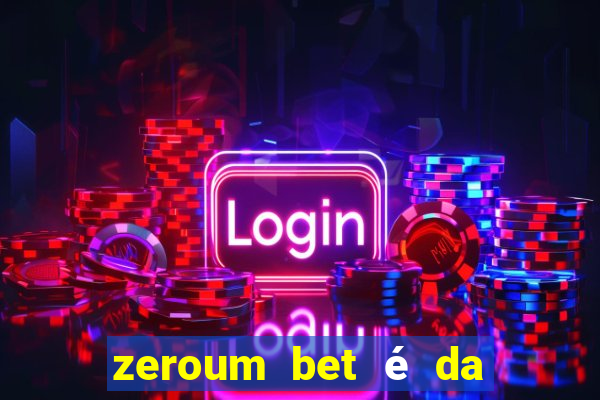 zeroum bet é da esporte da sorte