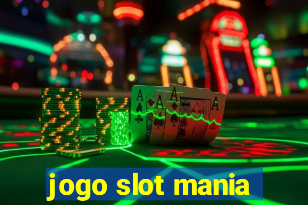 jogo slot mania