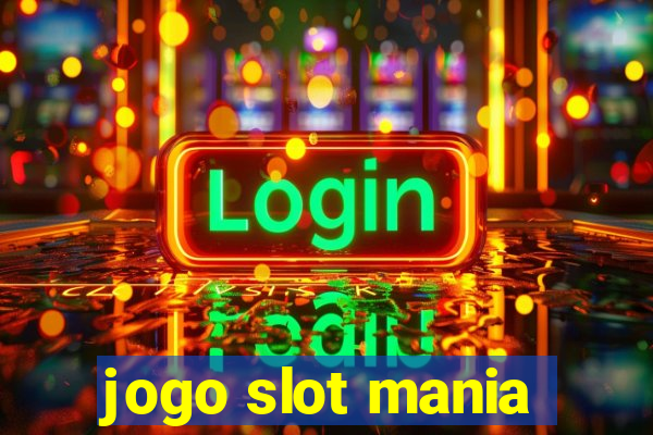 jogo slot mania