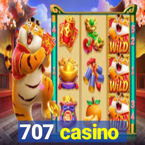 707 casino