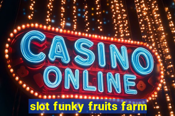 slot funky fruits farm