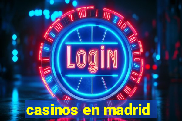 casinos en madrid