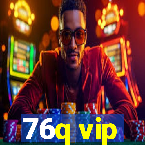 76q vip